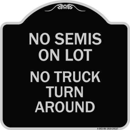 Signmission Driveway No Semis on Lot No Truck Turn Around Heavy-Gauge Aluminum Sign, 18" x 18", BS-1818-24127 A-DES-BS-1818-24127